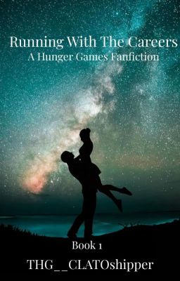 Running With The Careers- A Hunger Games Fanfiction cover