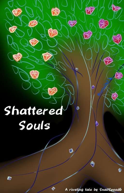 Shattered Souls [sequel]  by SnailSpeed6