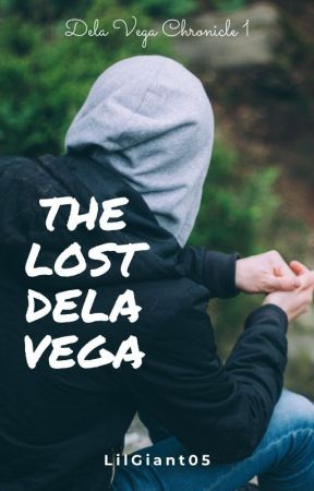 The Lost Dela Vega (Dela Vega Chronicle 1) by LilGiant05