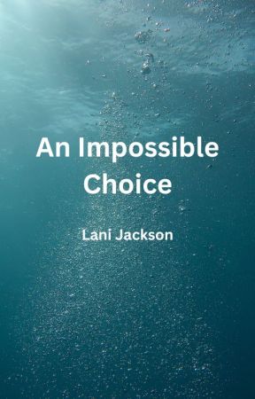 An Impossible Choice|| Lani Jackson Book 2|| Piper McLean by FieryGlacierFan