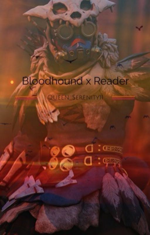 Bloodhound x reader | by Queen_Serenity11