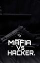 MAFIA Vs HACKER {COMPLETED} by inirawrrr_