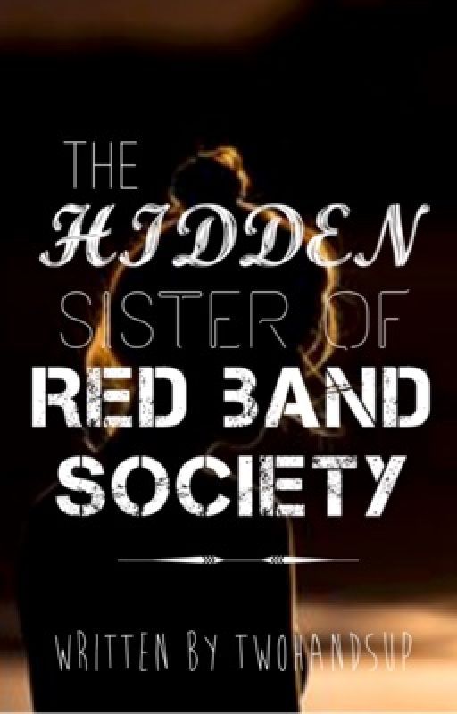 The Hidden Sister of Red Band Society by twohandsup