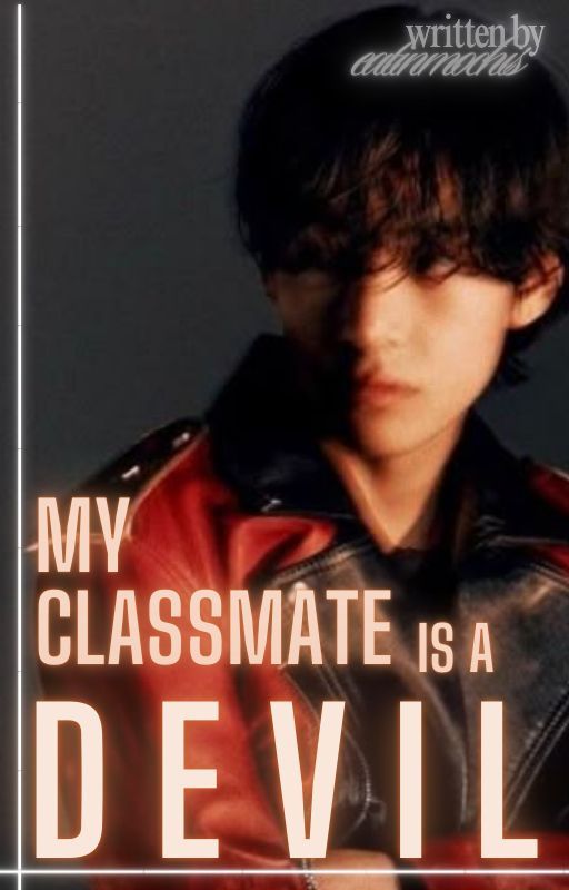 My Classmate is a DEVIL [[Taehyung Fanfiction]] by eatinmochis