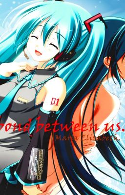 The Bond Between Us. (A Miku story) cover