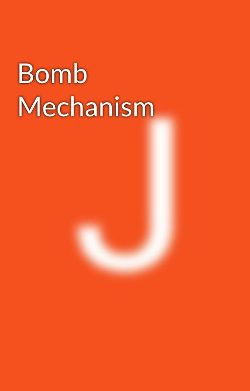 Bomb Mechanism by anonymous020905