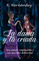 La Dama y La Criada © [GL] (Borrador) by K_Hernandez_1