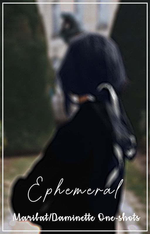 Ephemeral - Maribat/Daminette One-shots by yannowhatigiveup