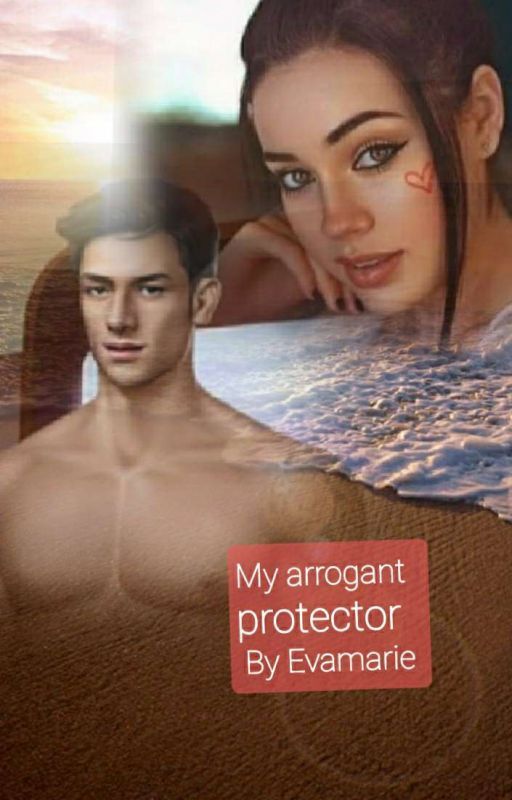 My arrogant protector by AnnmarieSinclair