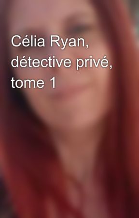 Célia Ryan, détective privé, tome 1 by CathyLeveque