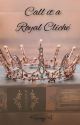 Call It A Royal Cliché by Avaniti