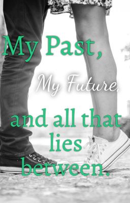 My Past, My Future, and All That Lies Between cover