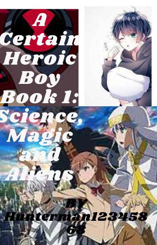 A Certain Heroic Boy Book 1: Science, Magic and Aliens (Old version) by Chaoticbychoice