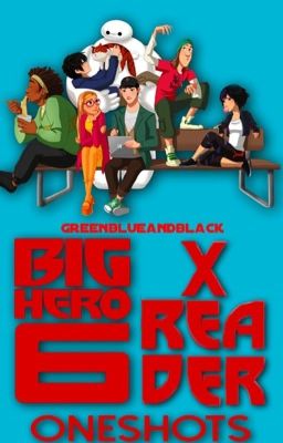 Big Hero Six x Reader One Shots (On Hold) cover