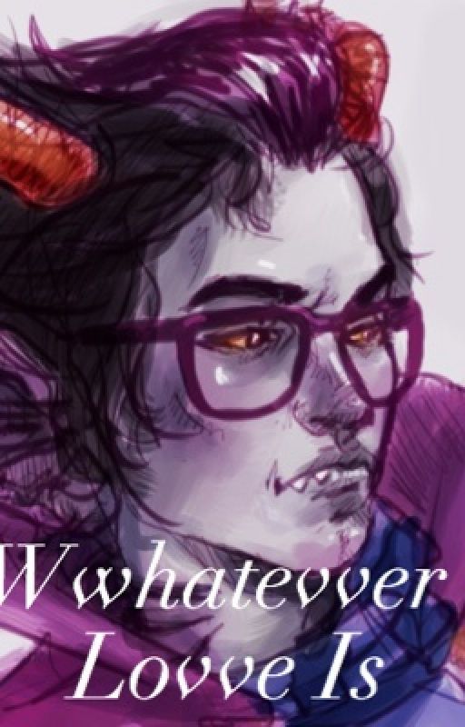 Wwhatevver Lovve Is (Eridan X Reader) Fanfic by SpacedOutN7