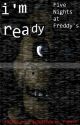 I'm Ready [Five Nights At Freddy's] *OLD VERSION* by Autumn-The-Great