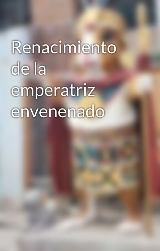 Renacimiento de la emperatriz envenenado by 4shared1000