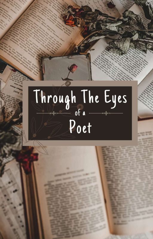 Through The Eyes Of A Poet by xObsidianRosex