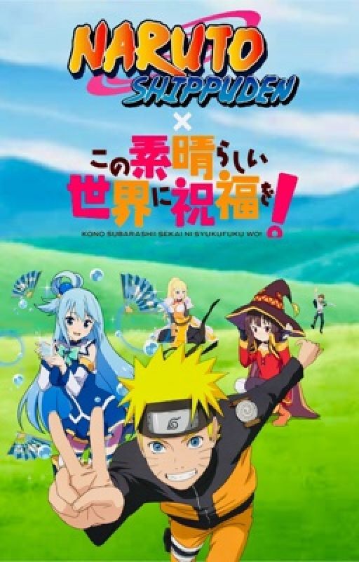 Naruto X Konosuba - A Ninja Takes On This Wonderful World! by KirukaXV