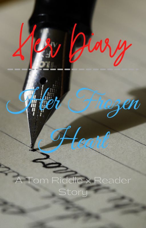 Her Diary, Her Frozen Heart || Tom Riddle x Reader by moony-heart