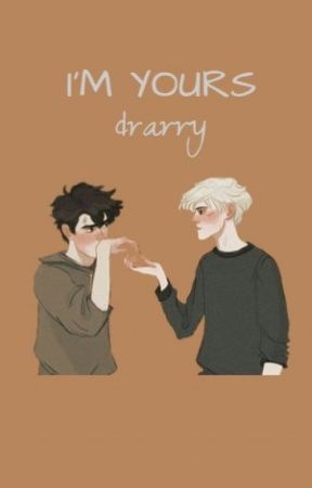 I'm yours | drarry [ 18] ✔ by _fiflak