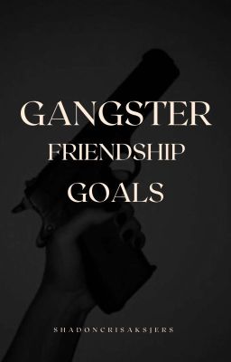 Gangster Friendship Goals (Season 1) (Completed) cover