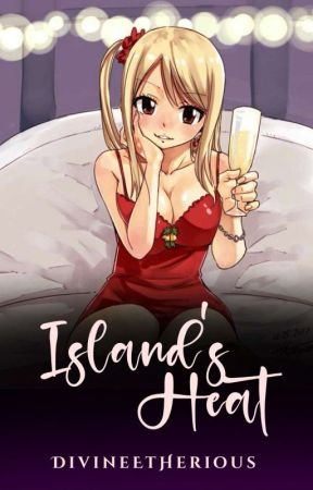 Island's Heat | NaLu Fanfiction by DivineEtherious