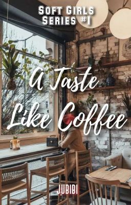 A Taste Like Coffee (SOFT GIRLS SERIES #1) cover