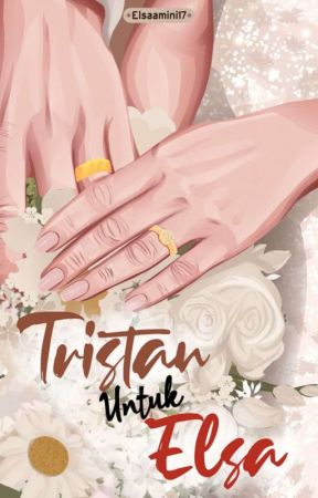 Tristan Untuk Elsa || Dijodohin  by Elsaamini17