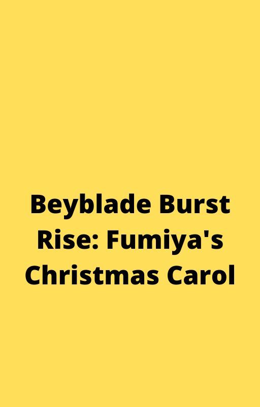 Beyblade Burst Rise: Fumiya's Christmas Carol by miracat33