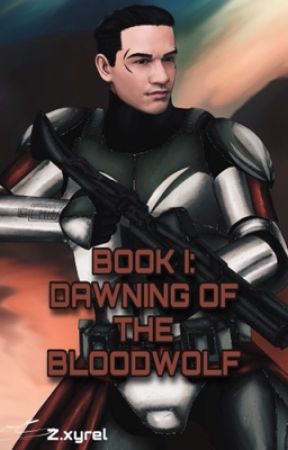 BOOK I: Dawning of the Bloodwolf by ZxyStoryline