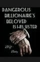 Dangerous Billionaire's beloved  by tomandjerrrryy