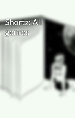 Shortz: All genres by WonkyWanda