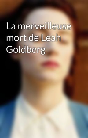 La merveilleuse mort de Leah Goldberg by lemondeasam