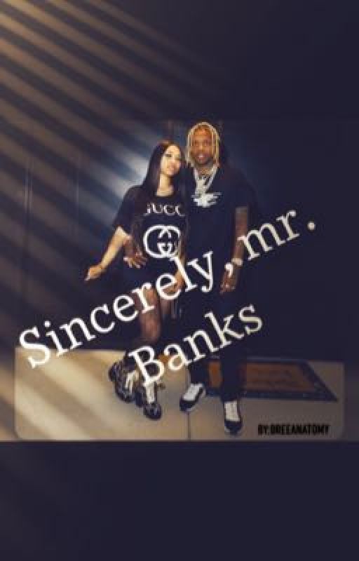 Sincerely , Mr.Banks  [ Lil Durk   India Royale ] by BreeAnatomy