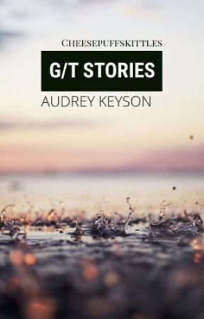 g/t stories  by cheesepuffskittles