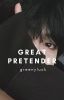 GREAT PRETENDER // VxBTS // ✔