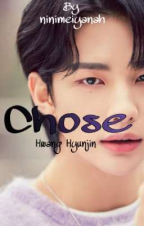 CHOSE || Hwang Hyunjin by NiniMeiYanah