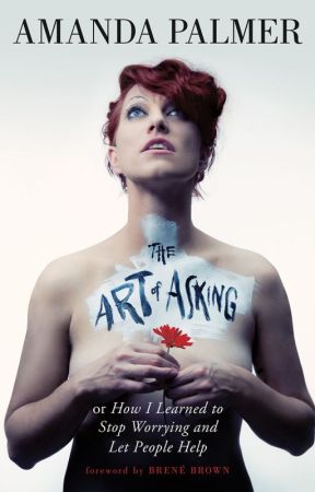 The Art of Asking by amanda_palmer