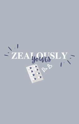 (Yours Series # 4) Zealously Yours (COMPLETED) cover