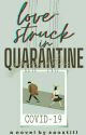 Love-Struck In Quarantine (short story) by sanstill