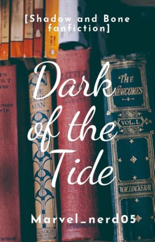 Dark of the Tide [Shadow and Bones] by Marvel_nerd05