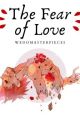 The Fear Of Love by WeDoMasterpieces