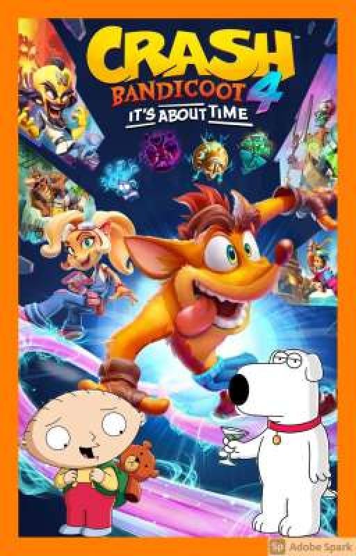 Stewie and Brian's Adventures of Crash Bandicoot 4: It's About Time by Lendsey2004