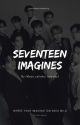 SEVENTEEN Imagines by Moon_cylixhui