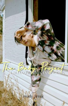 THE BABY PROJECT || HUANG RENJUN by ready_freak