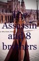 The Assassin and 8 brothers - Completed by Millie_Reads_Writes