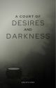 A Court of Desires and Darkness by araebooks