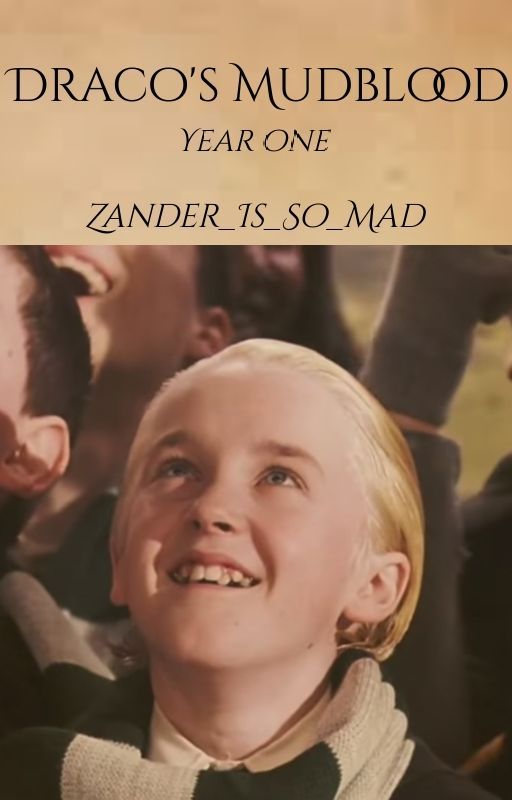 Draco's Mudblood - Draco Malfoy Fan Fiction - *Year One* by zander_is_so_mad