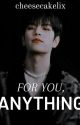 For you, Anything || Kim Seungmin FF by cheesecakelix